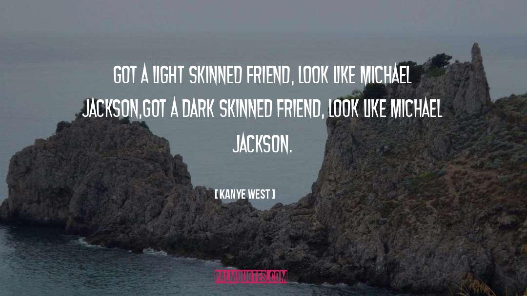 Light Skinned Vs Dark Skinned quotes by Kanye West
