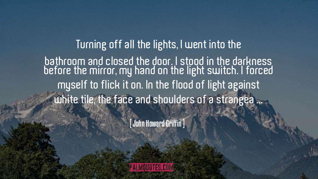 Light Switch quotes by John Howard Griffin