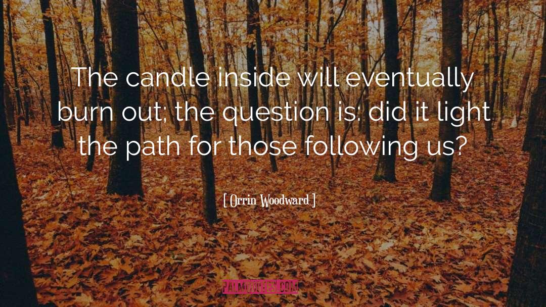 Light The Path quotes by Orrin Woodward