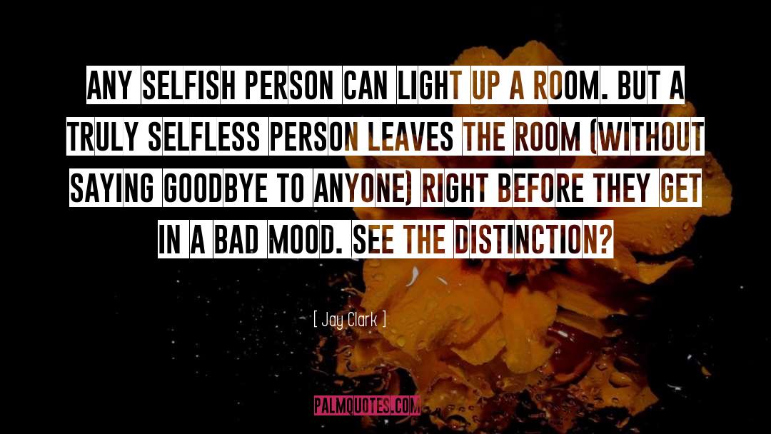 Light Up A Room quotes by Jay Clark