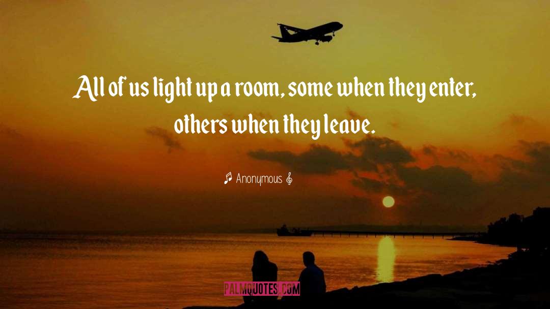 Light Up A Room quotes by Anonymous