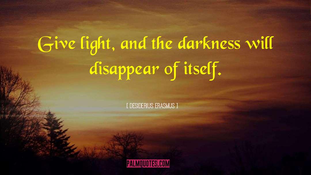 Light Vs Dark quotes by Desiderius Erasmus