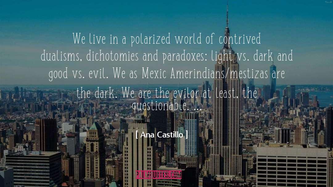Light Vs Darkness quotes by Ana Castillo
