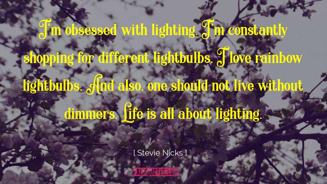 Lightbulbs quotes by Stevie Nicks