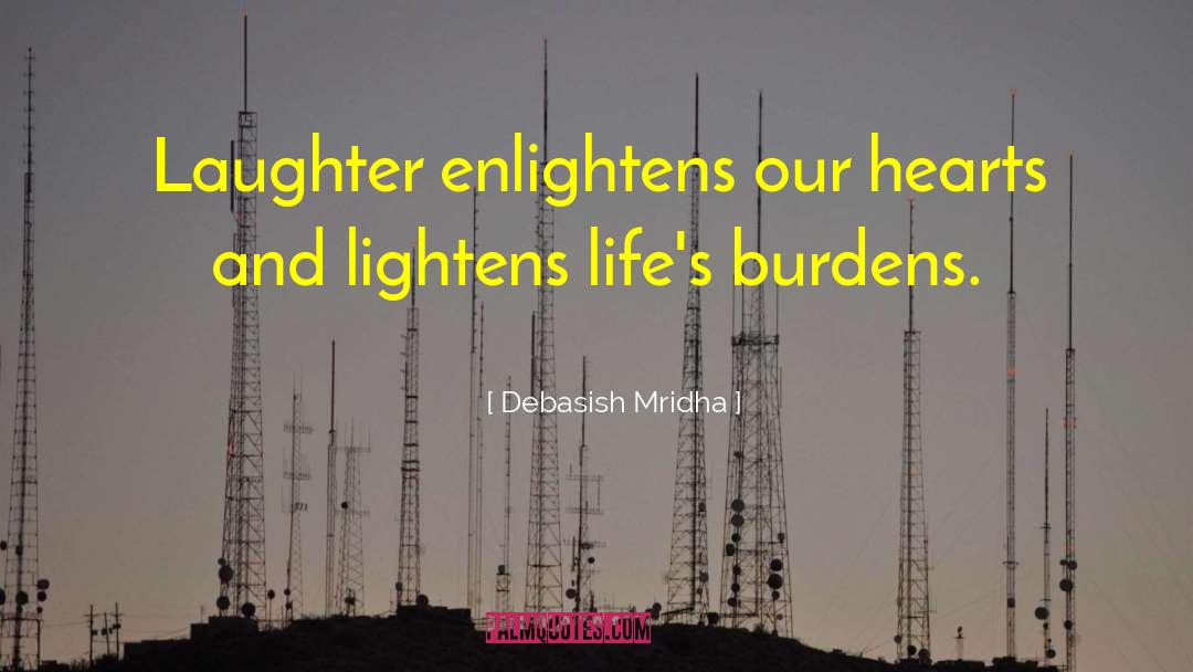 Lighten Life S Burdens quotes by Debasish Mridha