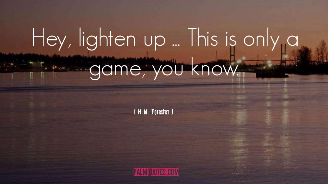 Lighten Up quotes by H.M. Forester