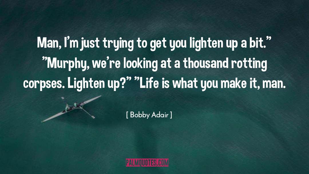 Lighten Up quotes by Bobby Adair