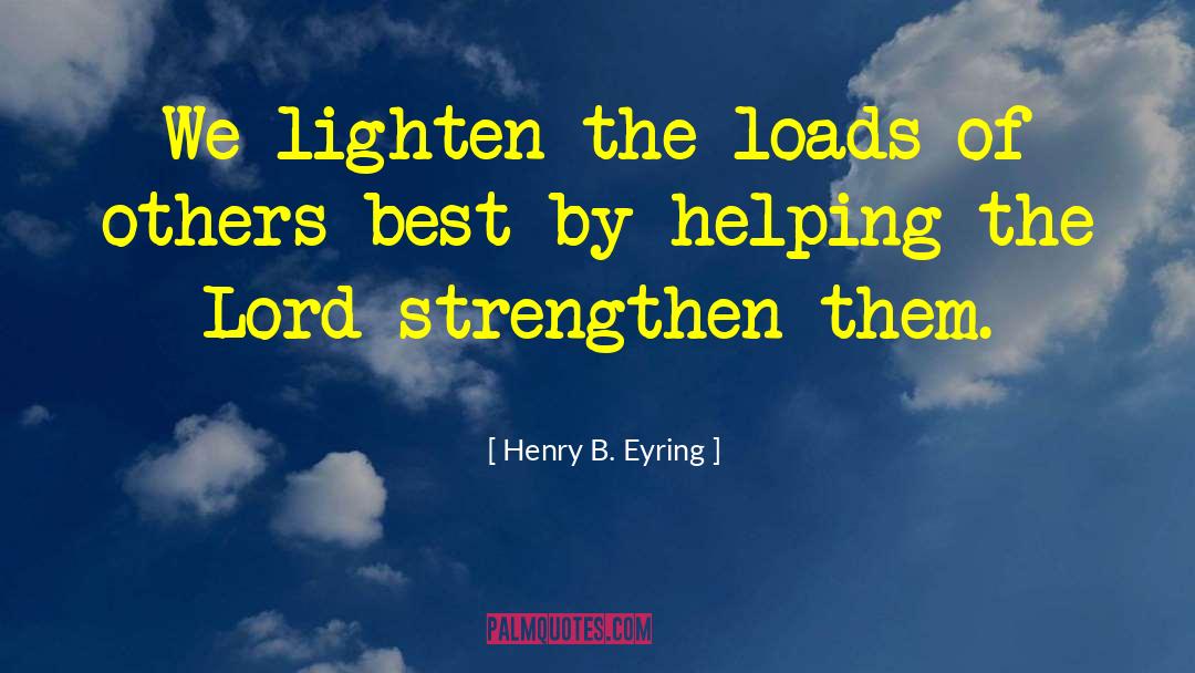 Lighten Up quotes by Henry B. Eyring