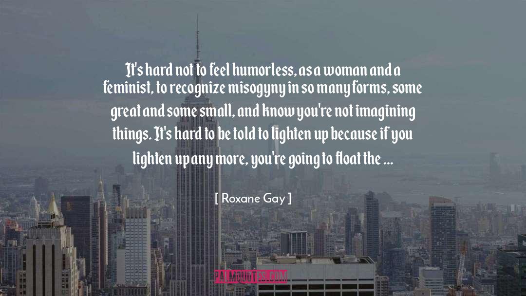 Lighten Up quotes by Roxane Gay