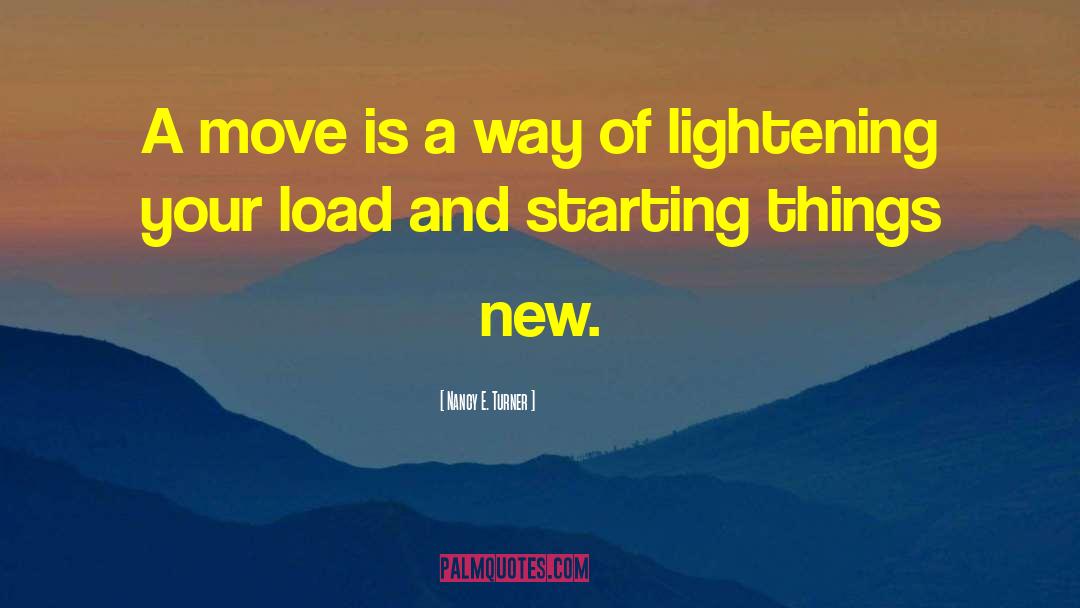Lightening Your Load quotes by Nancy E. Turner