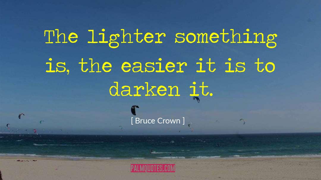 Lighter quotes by Bruce Crown