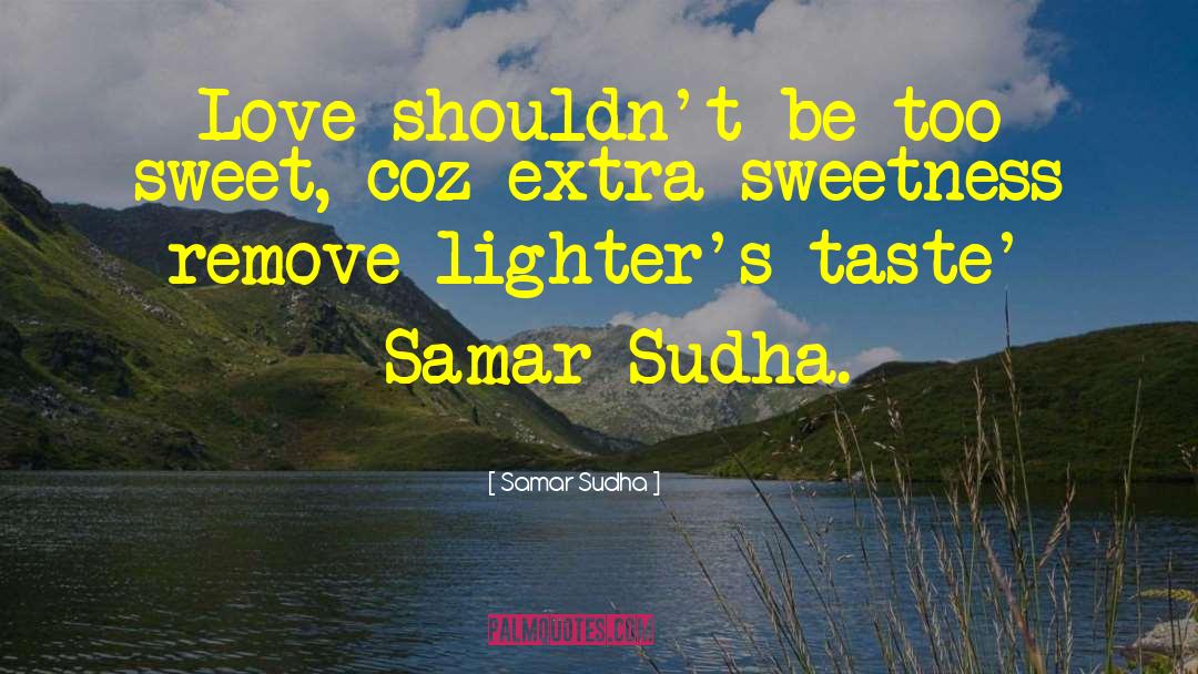 Lighters quotes by Samar Sudha