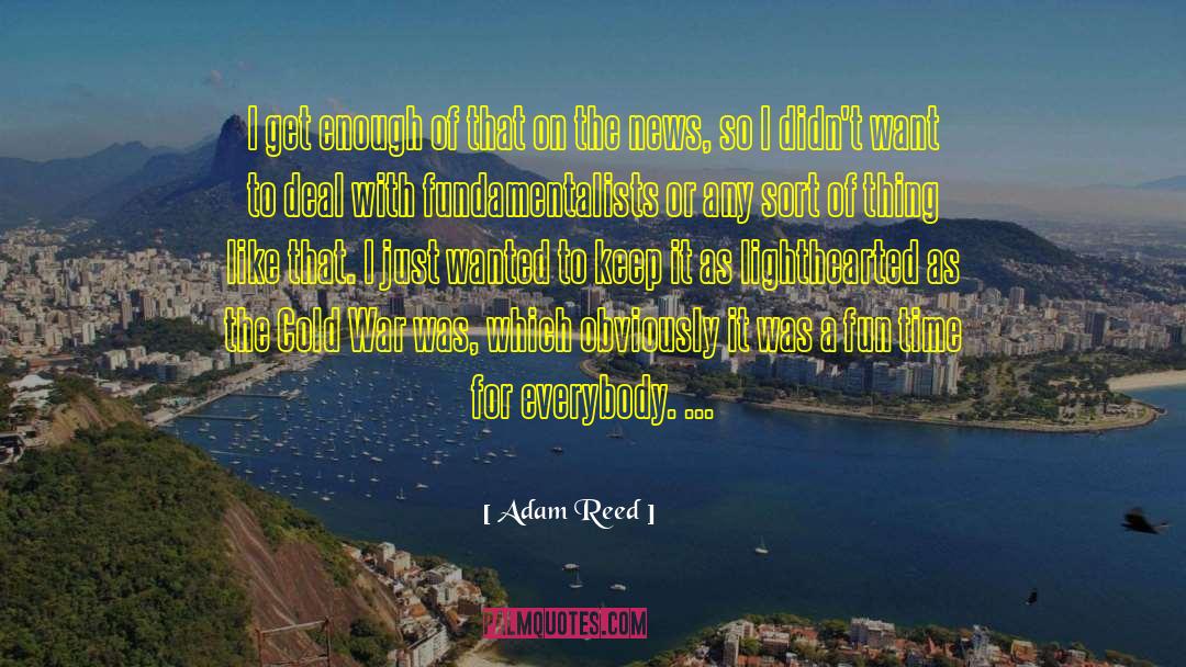 Lighthearted quotes by Adam Reed