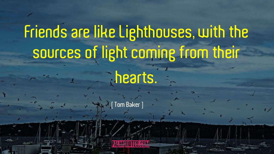 Lighthouses quotes by Tom Baker