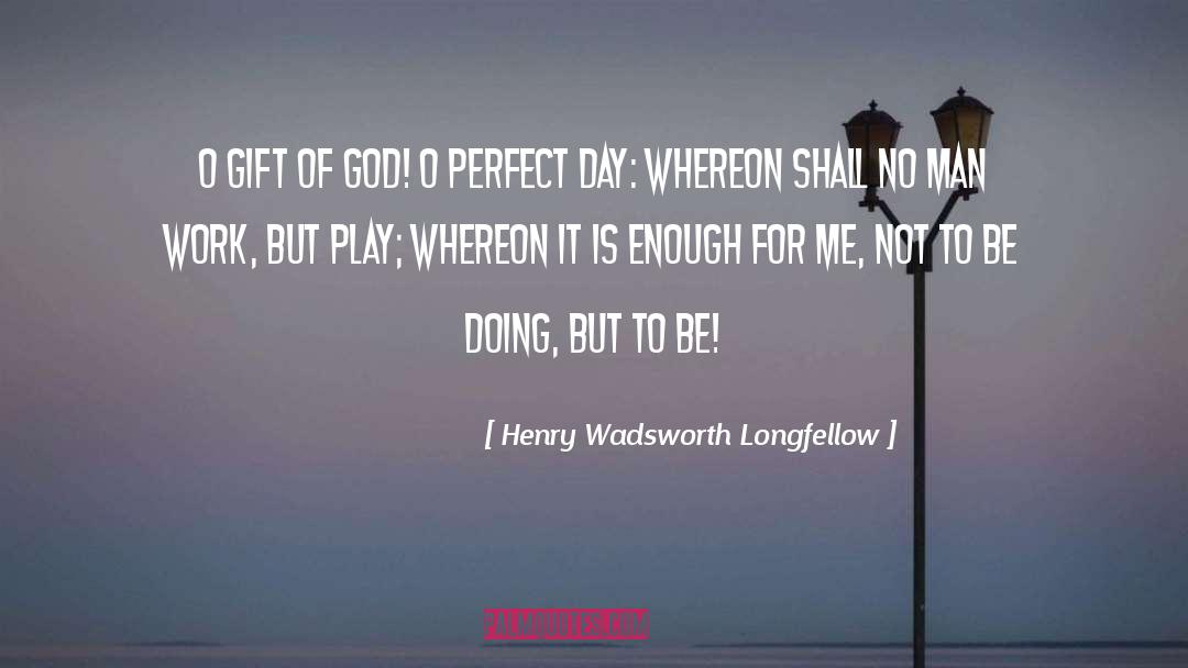 Lightly Play God quotes by Henry Wadsworth Longfellow