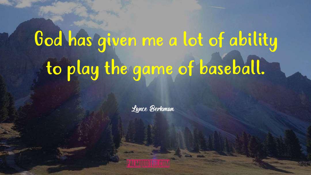 Lightly Play God quotes by Lance Berkman