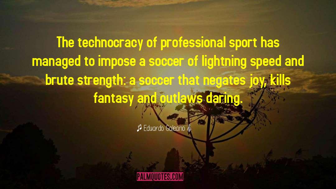 Lightning Speed quotes by Eduardo Galeano