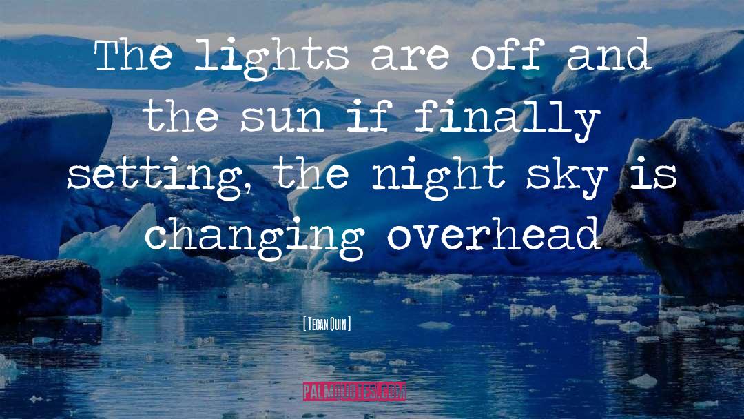 Lights Are Off quotes by Tegan Quin