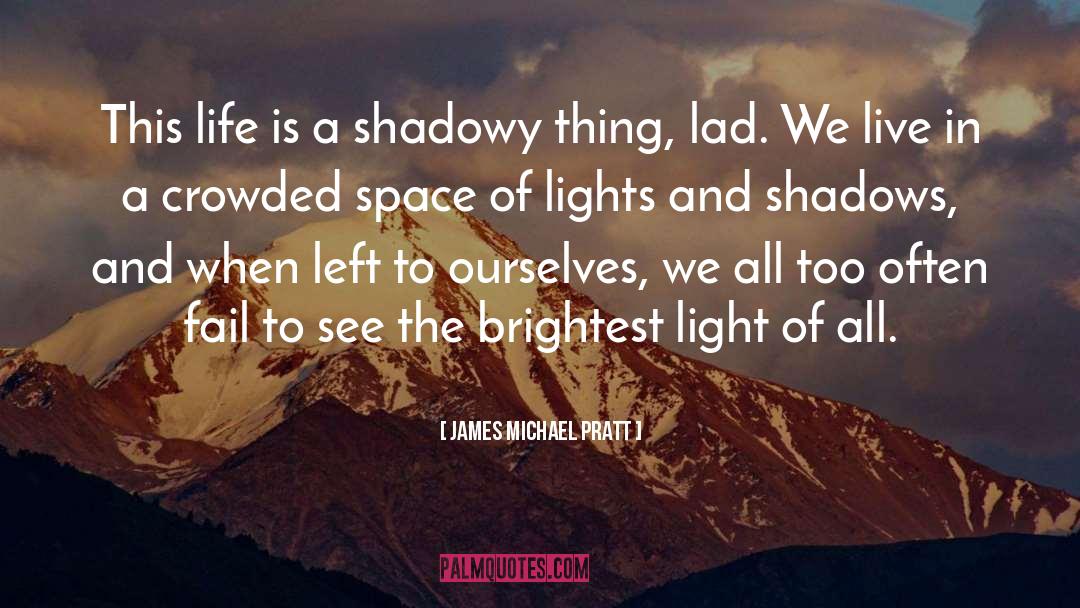 Lights quotes by James Michael Pratt