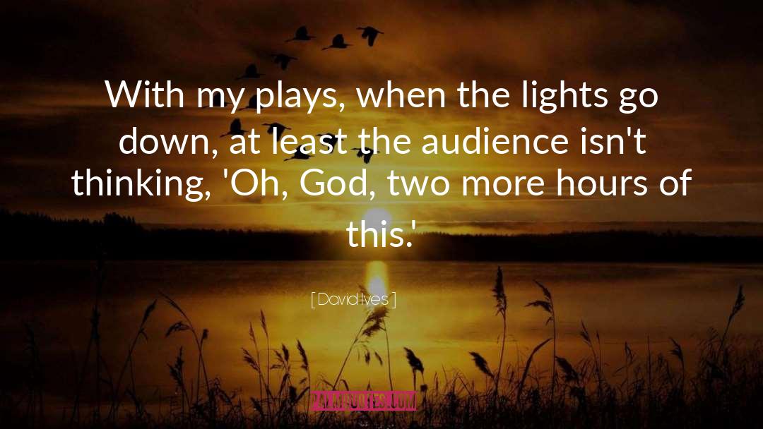 Lights quotes by David Ives