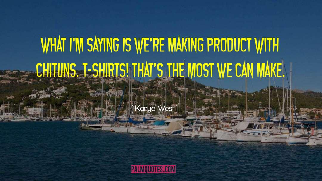 Ligtvoet Products quotes by Kanye West