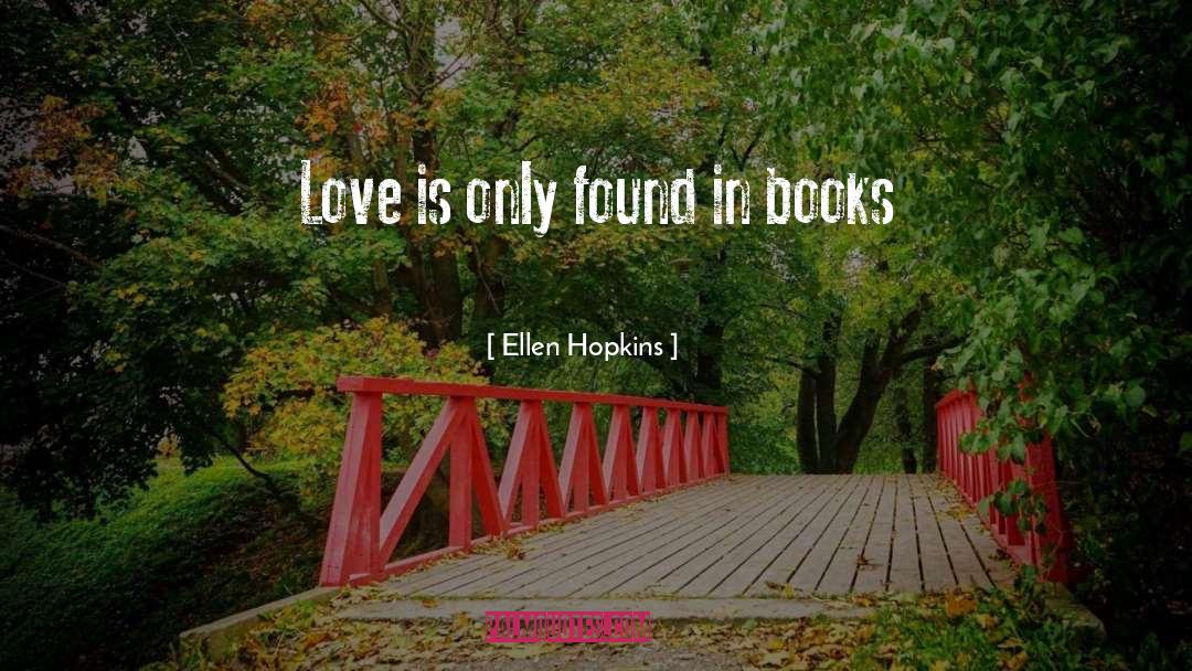 Lijpe Love quotes by Ellen Hopkins