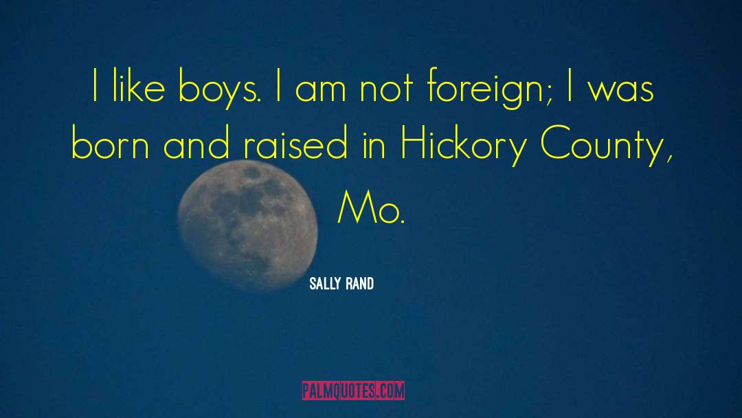 Like A Boy quotes by Sally Rand