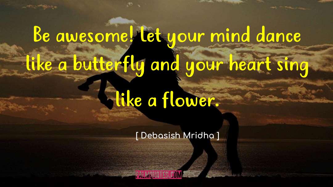 Like A Butterfly quotes by Debasish Mridha