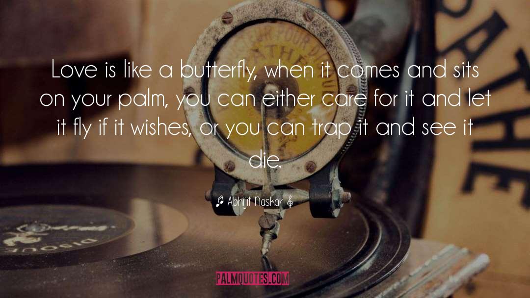 Like A Butterfly quotes by Abhijit Naskar