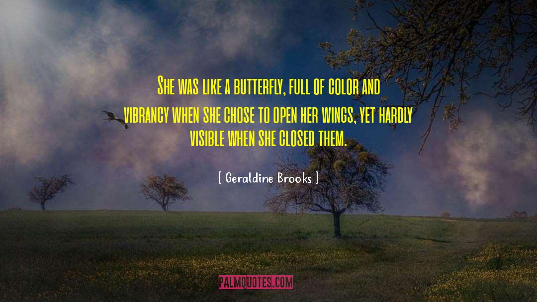 Like A Butterfly quotes by Geraldine Brooks