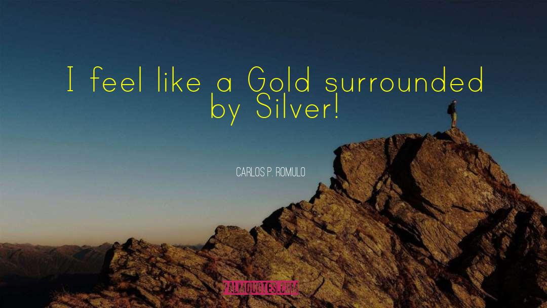 Like A Gold quotes by Carlos P. Romulo