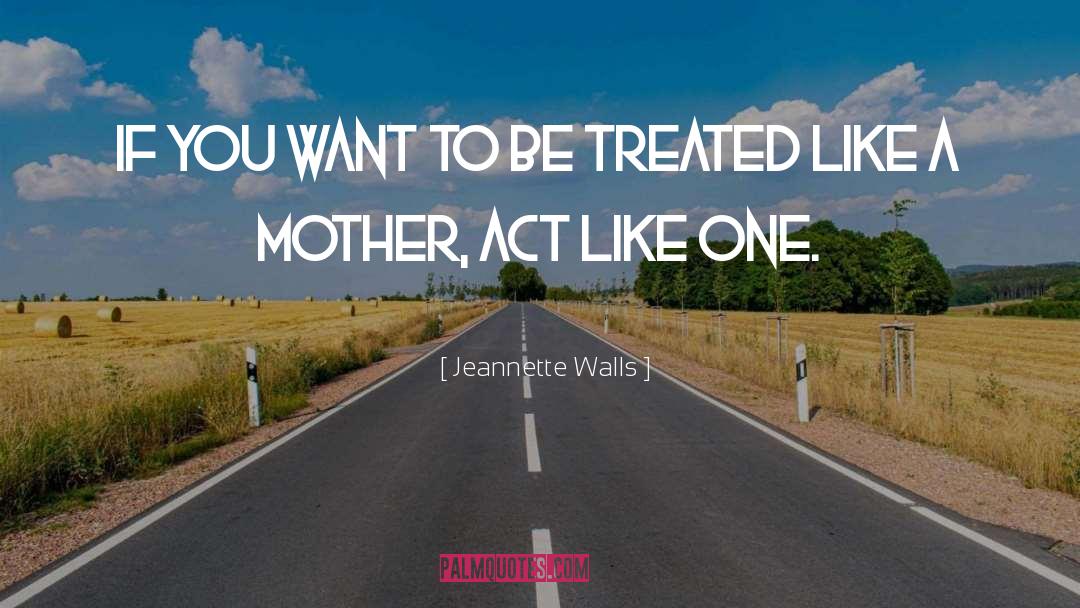 Like A Mother quotes by Jeannette Walls