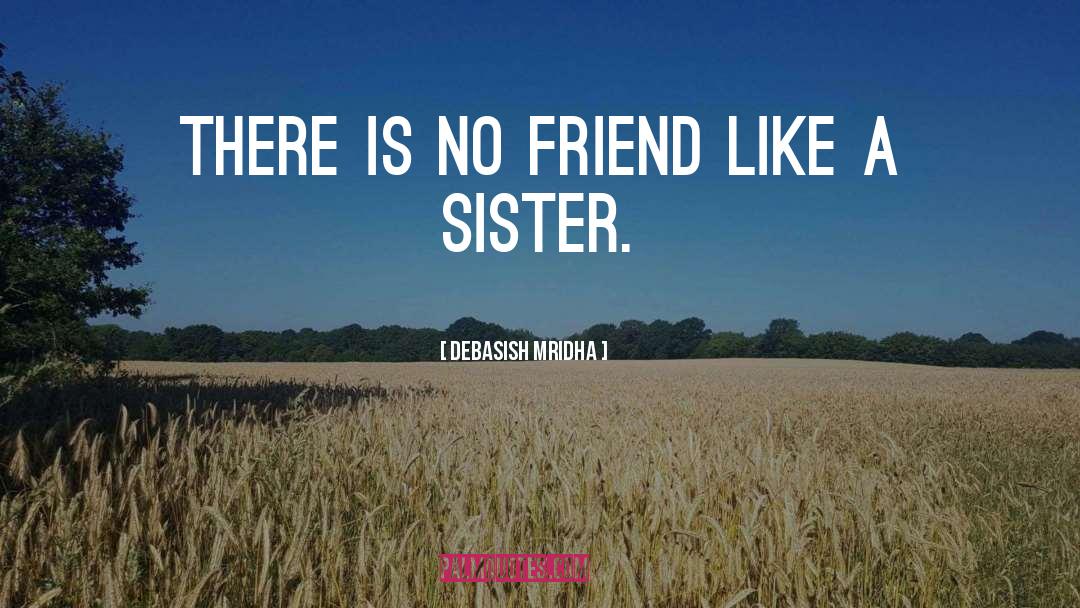 Like A Sister quotes by Debasish Mridha