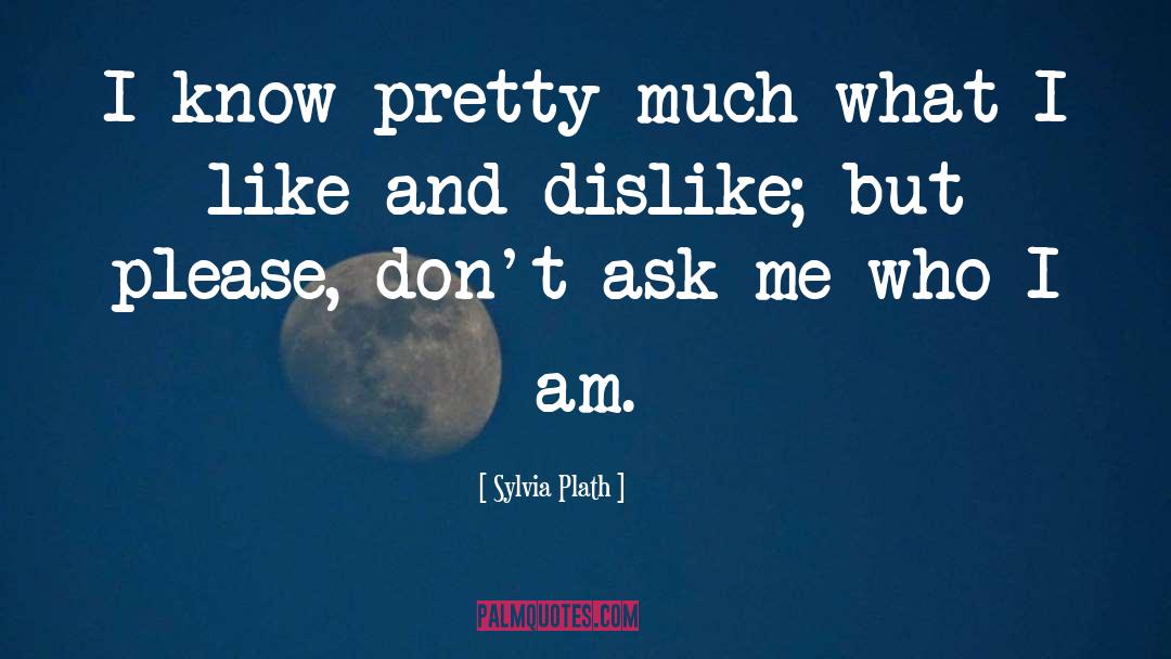 Like And Dislike quotes by Sylvia Plath