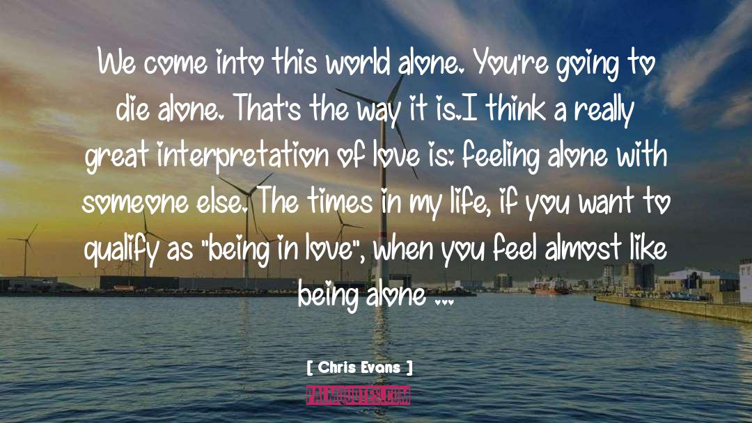 Like Being Alone quotes by Chris Evans