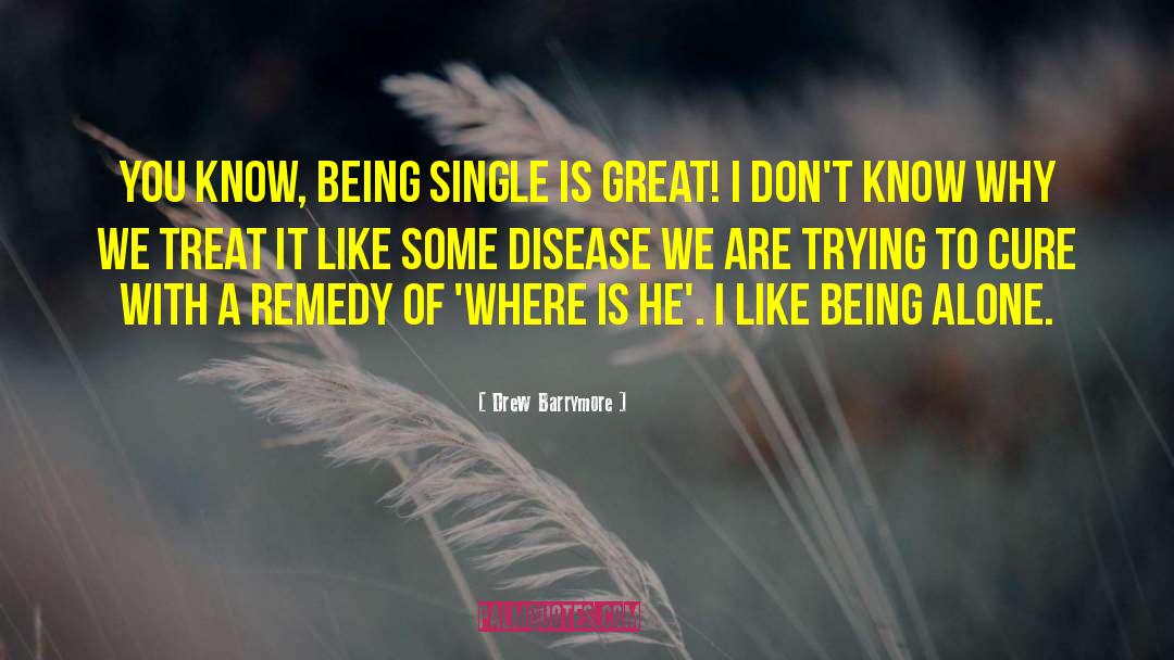 Like Being Alone quotes by Drew Barrymore