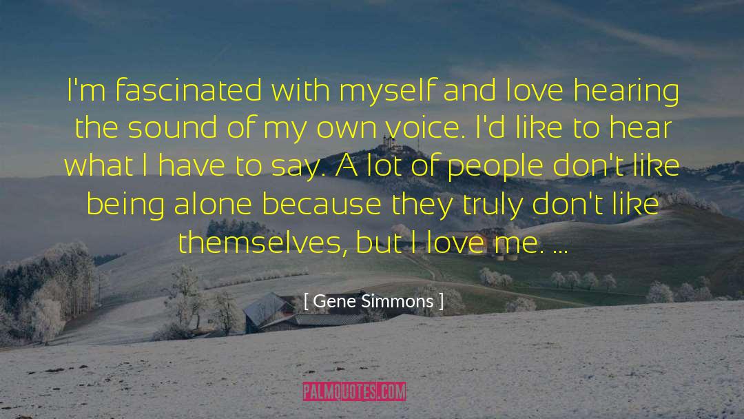 Like Being Alone quotes by Gene Simmons