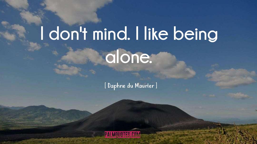 Like Being Alone quotes by Daphne Du Maurier