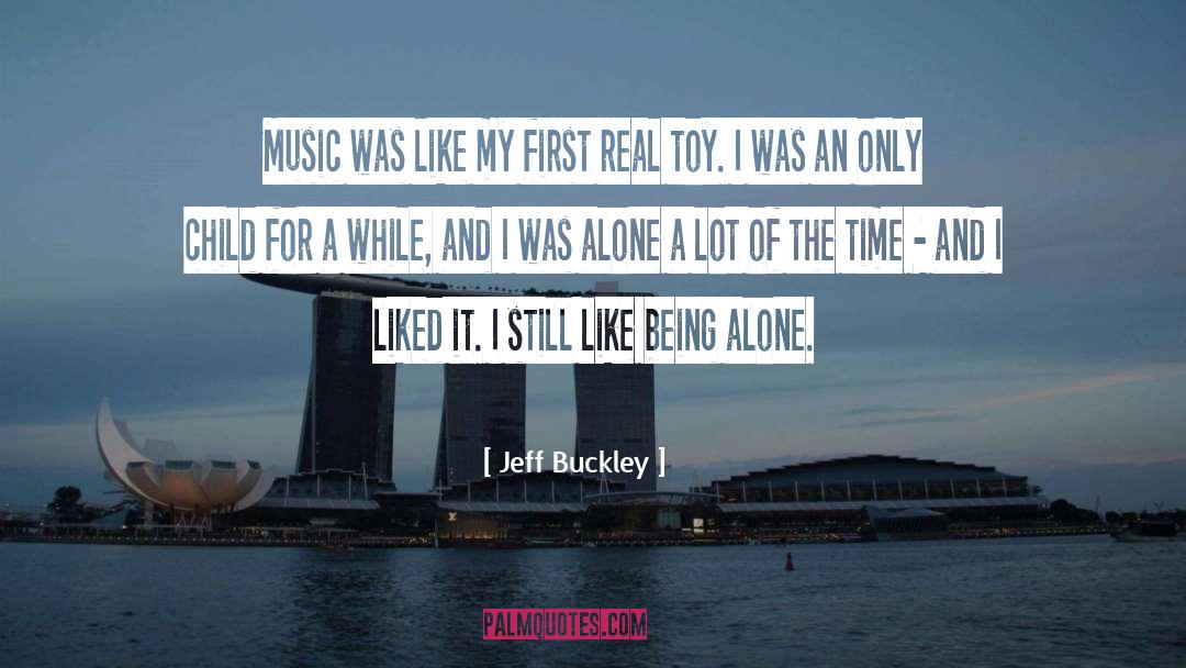 Like Being Alone quotes by Jeff Buckley