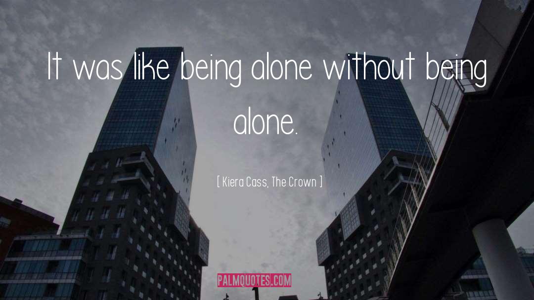Like Being Alone quotes by Kiera Cass, The Crown