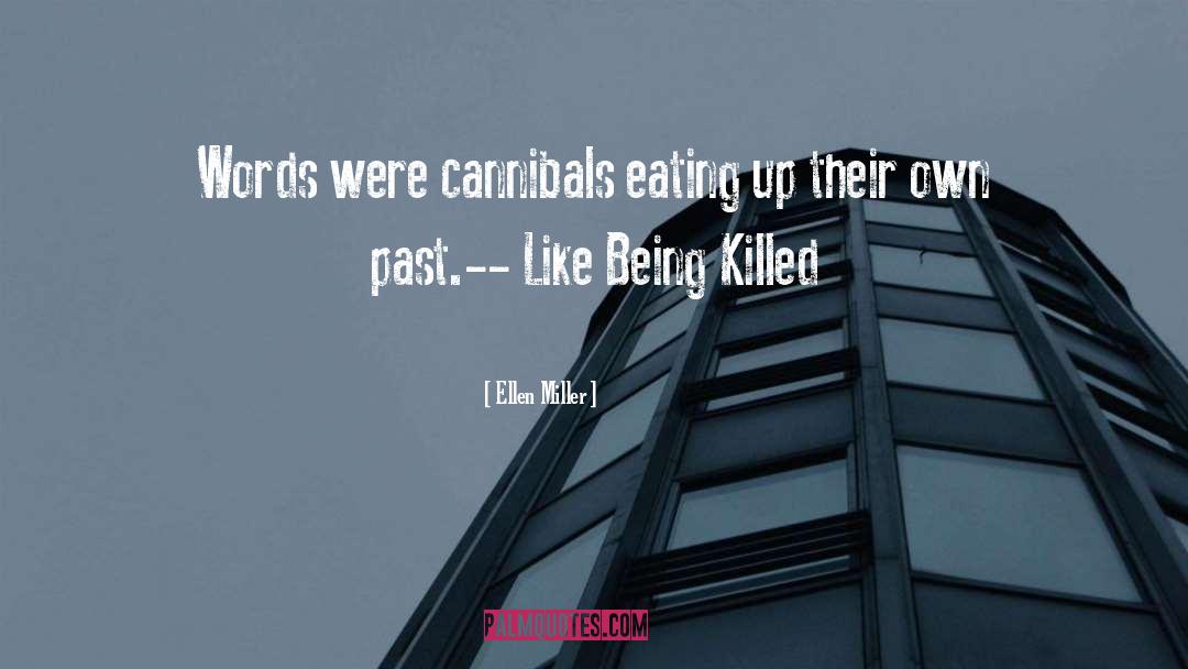 Like Being Killed quotes by Ellen Miller