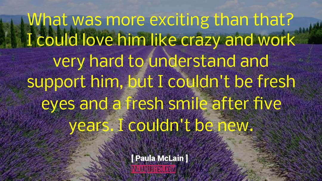 Like Crazy quotes by Paula McLain