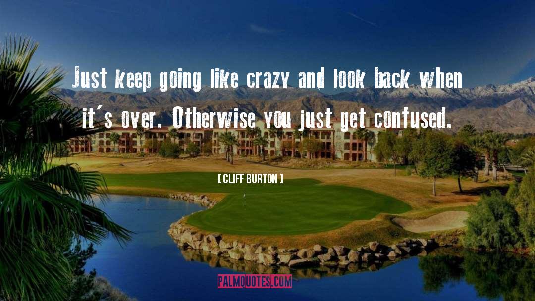 Like Crazy quotes by Cliff Burton