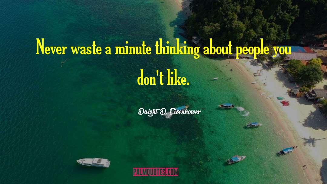 Like Dislike quotes by Dwight D. Eisenhower