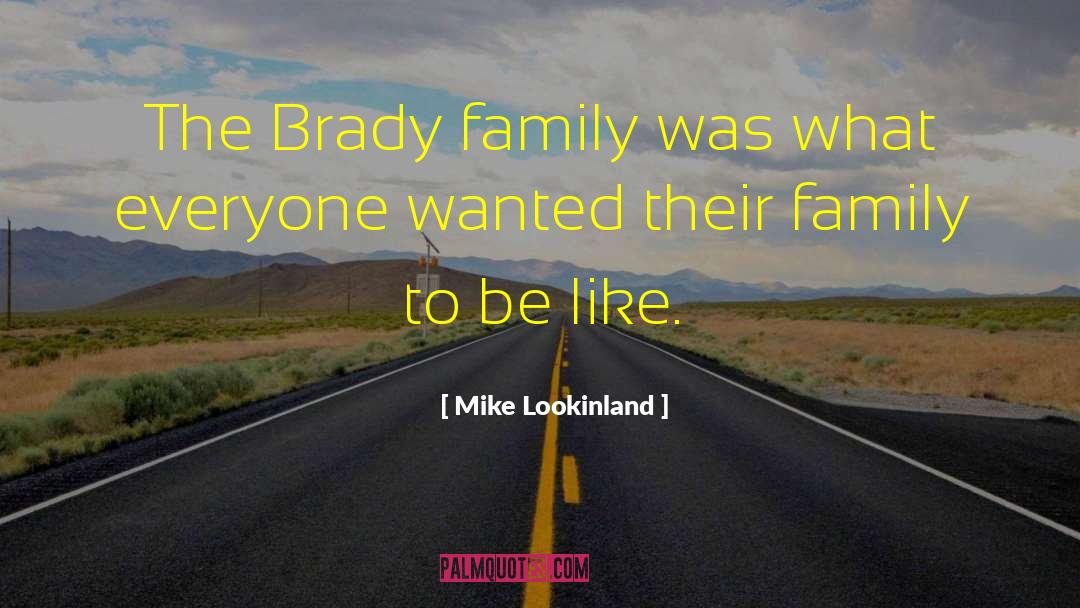 Like Family quotes by Mike Lookinland