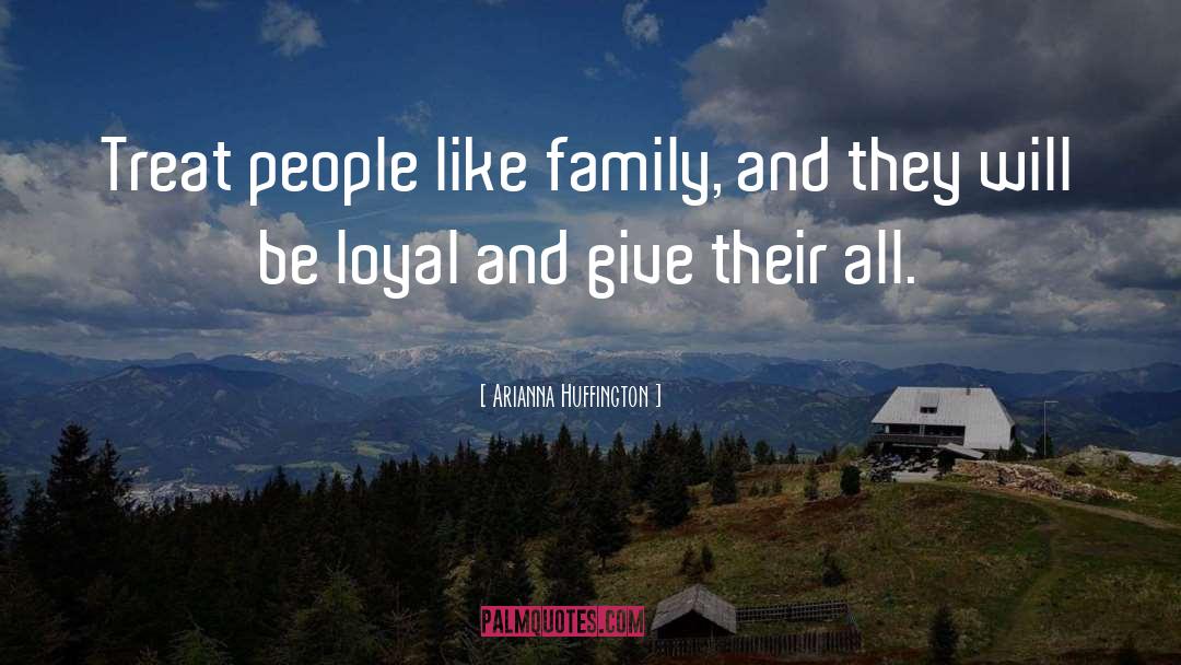 Like Family quotes by Arianna Huffington