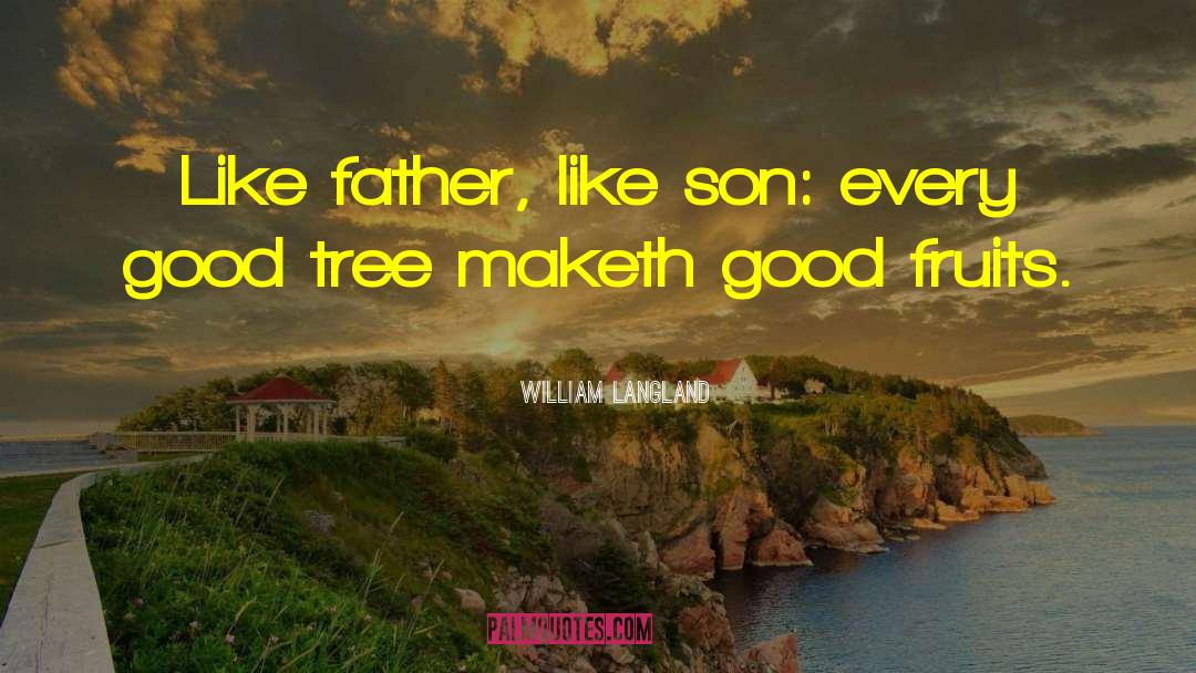 Like Father Like Son quotes by William Langland