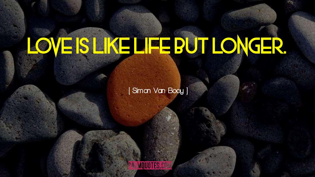 Like Life quotes by Simon Van Booy