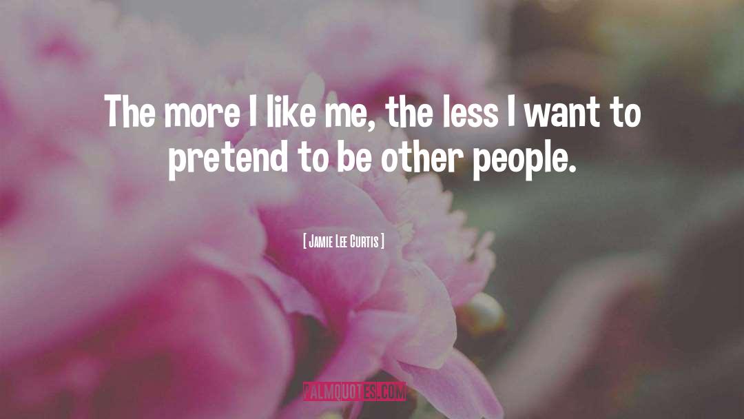 Like Me quotes by Jamie Lee Curtis