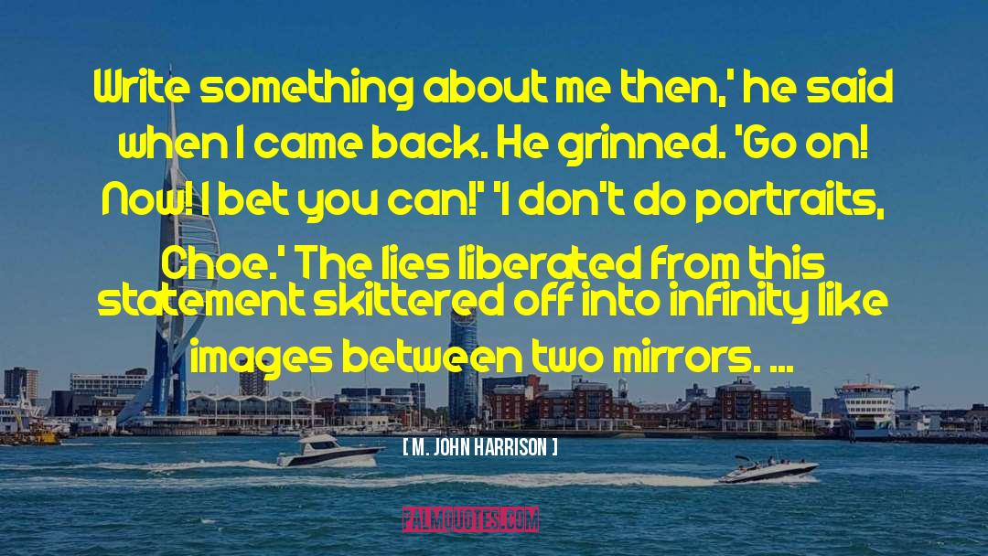 Like You Alot quotes by M. John Harrison